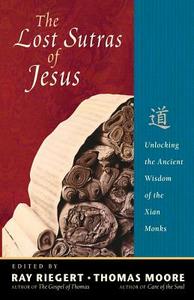The Lost Sutras Of Jesus di Ray Riegert, Thomas Moore edito da Ulysses Press