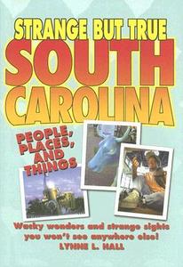 Strange But True South Carolina di Lynne L. Hall edito da Sweetwater Press