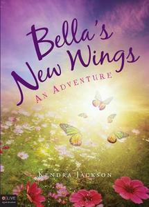 Bella\'s New Wings di Kendra Jackson edito da Tate Publishing & Enterprises