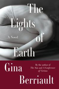 The Lights of Earth di Gina Berriault edito da COUNTERPOINT PR