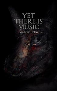 Yet There Is Music di Vladim R. Holan edito da THESCHOOLBOOK.COM