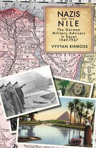 Nazis On The Nile di Vyvyan Kinross edito da Gilgamesh Publishing