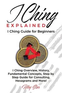 I Ching Explained di Riley Star edito da NRB Publishing