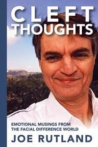 Cleftthoughts: Emotional Musings from the Facial Difference World di Joe Rutland edito da Createspace Independent Publishing Platform