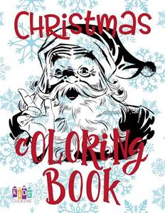 ❄ Christmas Coloring Book Toddlers ❄ Coloring Book 4 Year Old ❄ (Coloring Book Kid): ❄ Coloring Book Fantasy Kids Coloring di Kids Creative Publishing edito da Createspace Independent Publishing Platform
