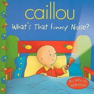 Caillou: What's That Funny Noise? di Marion Johnson edito da Chouette Editions