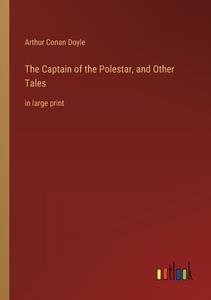 The Captain of the Polestar, and Other Tales di Arthur Conan Doyle edito da Outlook Verlag