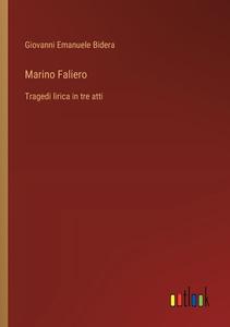 Marino Faliero di Giovanni Emanuele Bidera edito da Outlook Verlag