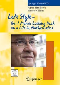 Late Style: Yuri L. Manin Looking Back on a Life in Mathematics di Agnes Handwerk, Harrie Willems edito da Springer