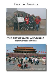 The Art of Overland-Biking di Roswitha Soechtig edito da Books on Demand
