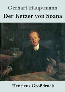 Der Ketzer von Soana (Großdruck) di Gerhart Hauptmann edito da Henricus