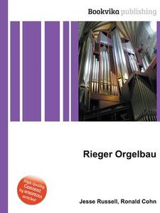 Rieger Orgelbau di Jesse Russell, Ronald Cohn edito da Vsd