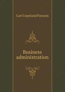 Business Administration di Carl Copeland Parsons edito da Book On Demand Ltd.