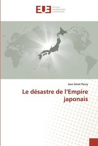 Le désastre de l'Empire japonais di Jean Sénat Fleury edito da Éditions universitaires européennes