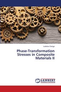 Phase-Transformation Stresses in Composite Materials II di Ladislav Ceniga edito da LAP LAMBERT Academic Publishing