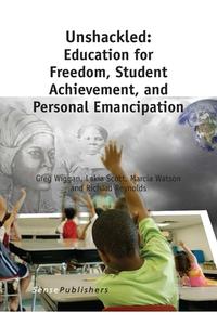 Unshackled: Education for Freedom, Student Achievement, and Personal Emancipation di Greg Wiggan, Lakia Scott, Marcia Watson edito da SENSE PUBL