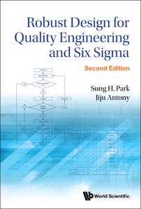 Robust Design for Quality Engineering and Six SIGMA (Second Edition) di Sung Hyun Park, Jiju Antony edito da WORLD SCIENTIFIC PUB CO INC