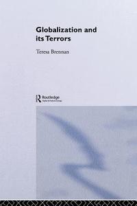 Globalization and its Terrors di Teresa Brennan edito da Routledge
