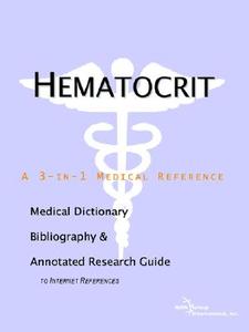 Hematocrit - A Medical Dictionary, Bibliography, And Annotated Research Guide To Internet References di Icon Health Publications edito da Icon Group International