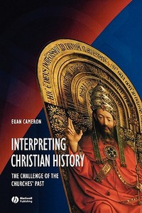 Interpreting Christian History di Cameron edito da John Wiley & Sons