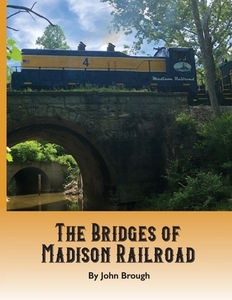 The Bridges of Madison Railroad di John Brough, Madison Railroad edito da LIGHTNING SOURCE INC