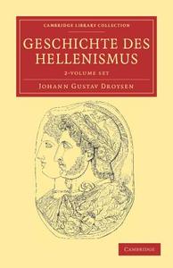 Geschichte Des Hellenismus 2 Volume Set di Johann Gustav Droysen edito da Cambridge University Press