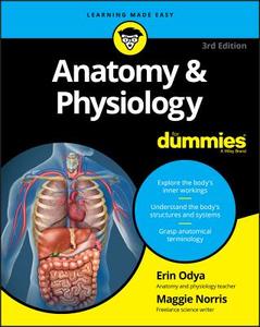 Anatomy and Physiology For Dummies di Erin Odya, Maggie A. Norris edito da John Wiley & Sons Inc