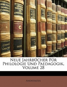 Neue Jahrbücher Für Philologie Und Paedagogik, Acht und zwanzigster BAnd di Anonymous edito da Nabu Press