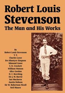 Robert Louis Stevenson: The Man and His Works di Robert Louis Stevenson edito da INTL LAW & TAXATION PUBL