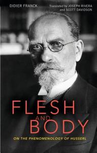 Flesh and Body di Didier Franck edito da Bloomsbury Academic