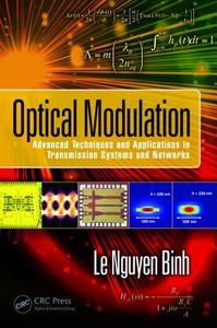 Optical Modulation: Advanced Techniques and Applications in Transmission Systems and Networks di Le Nguyen Binh edito da CRC PR INC