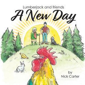 Lumberjack and Friends di Nick Carter edito da New Generation Publishing