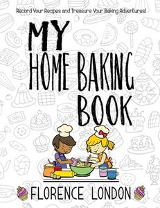 My Home Baking Book di London Florence London edito da Ravensforge Books