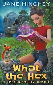 What the Hex: A Paranormal Cozy Mystery Romance di Jane Hinchey edito da LIGHTNING SOURCE INC
