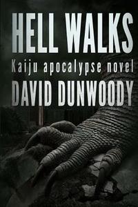 Hell Walks: A Kaiju Thriller di David Dunwoody edito da Severed Press