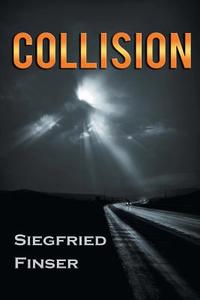 COLLISION di Siegfried Finser edito da Book Venture Publishing LLC