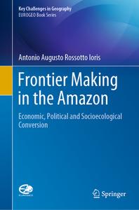 Frontier Making In The Amazon di Antonio Augusto Rossotto Ioris edito da Springer Nature Switzerland Ag