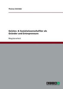 Geistes- & Sozialwissenschaftler als Gründer und Entrepreneure di Thomas Schröder edito da GRIN Verlag