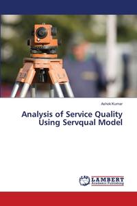 Analysis of Service Quality Using Servqual Model di Ashok Kumar edito da LAP Lambert Academic Publishing