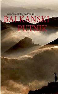 BALKANSKI PUTNIK di Jadranka Ivanovic-Bolog edito da Books on Demand