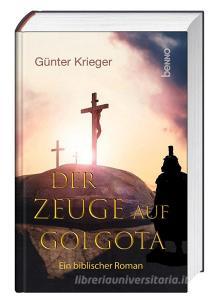 Der Zeuge auf Golgota di Günter Krieger edito da St. Benno Verlag GmbH