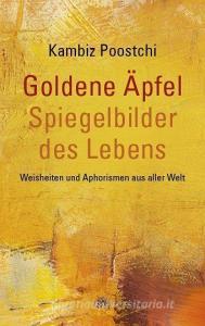 Goldene Äpfel - Spiegelbilder des Lebens di Kambiz Poostchi (Hrsg. edito da Via Nova, Verlag