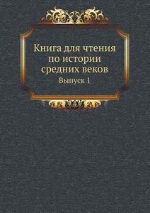 Kniga Dlya Chteniya Po Istorii Srednih Vekov Vypusk 1 di P G Vinogradov edito da Book On Demand Ltd.
