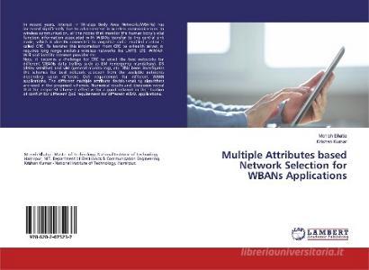 Multiple Attributes based Network Selection for WBANs Applications di Monish Bhatia, Krishan Kumar edito da LAP LAMBERT Academic Publishing
