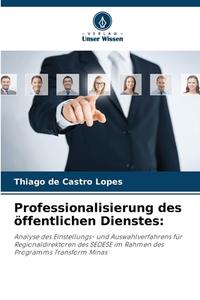 Professionalisierung des öffentlichen Dienstes: di Thiago de Castro Lopes edito da Verlag Unser Wissen