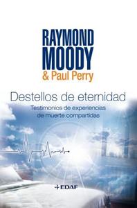 Destellos de Eternidad: Experiencias de Muerte Compartidas = Flashes of Eternity di Raymond Moody edito da EDAF ANTILLAS