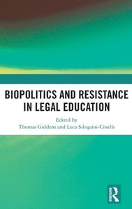 Biopolitics And Resistance In Legal Education edito da Taylor & Francis Ltd