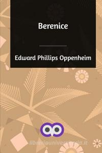 Berenice di Edward Phillips Oppenheim edito da Blurb
