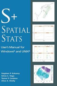 S+spatialstats di Stephen P. Kaluzny, Silvia C. Vega, Tamre P. Cardoso, Alice  A. Shelly edito da Springer-verlag New York Inc.