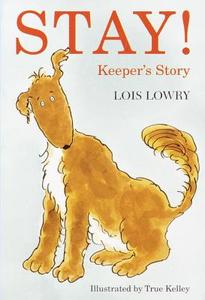 Stay! Keeper's Story di Lois Lowry edito da DELL CHILDRENS INTL